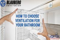 Lựa chọn quạt thông gió phù hợp cho phòng tắm